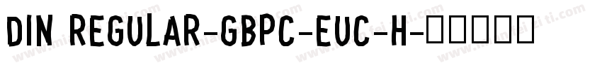 DIN Regular-GBpc-EUC-H字体转换
